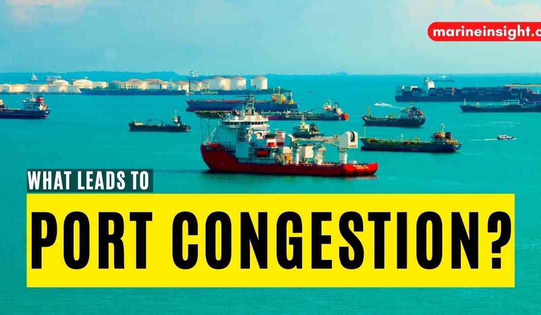 6 Reasons That Lead To Port Congestion